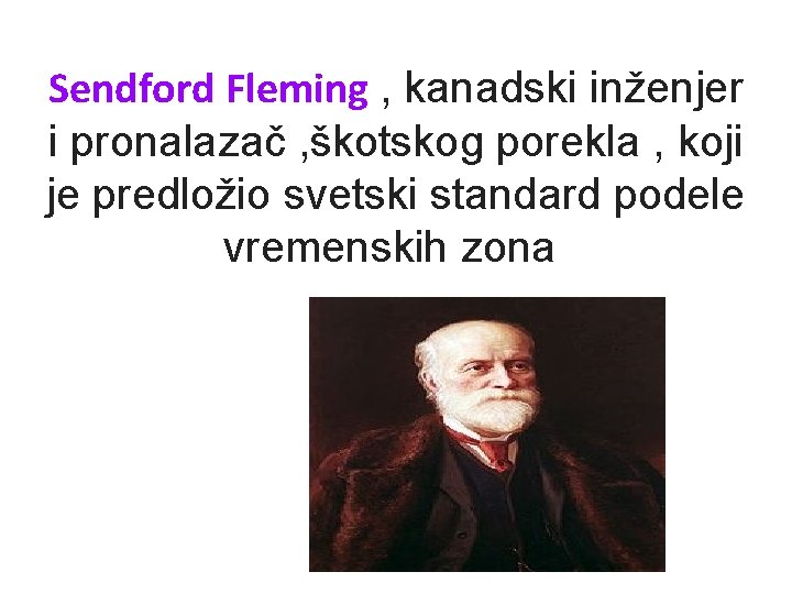 Sendford Fleming , kanadski inženjer i pronalazač , škotskog porekla , koji je predložio