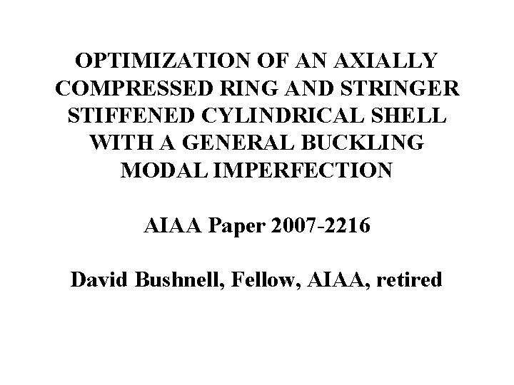 OPTIMIZATION OF AN AXIALLY COMPRESSED RING AND STRINGER STIFFENED CYLINDRICAL SHELL WITH A GENERAL