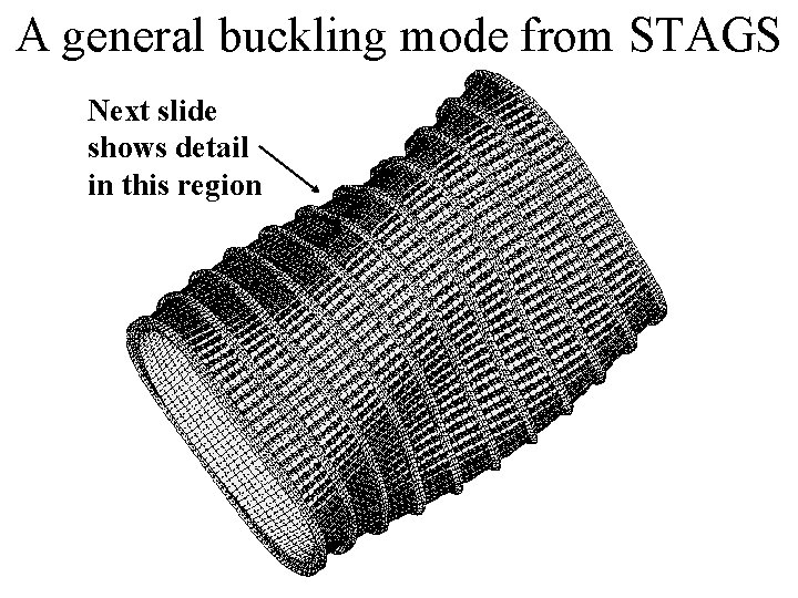 A general buckling mode from STAGS Next slide shows detail in this region 