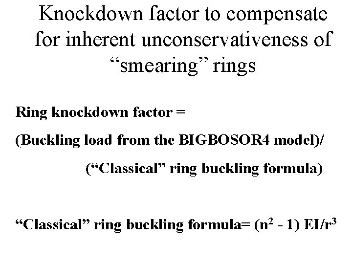 Knockdown factor to compensate for inherent unconservativeness of “smearing” rings Ring knockdown factor =