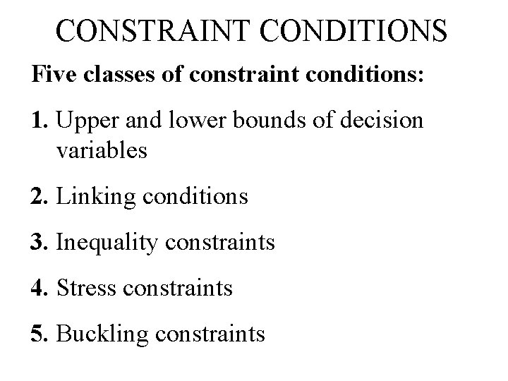 CONSTRAINT CONDITIONS Five classes of constraint conditions: 1. Upper and lower bounds of decision