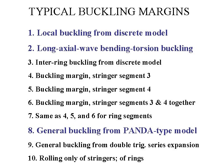 TYPICAL BUCKLING MARGINS 1. Local buckling from discrete model 2. Long-axial-wave bending-torsion buckling 3.