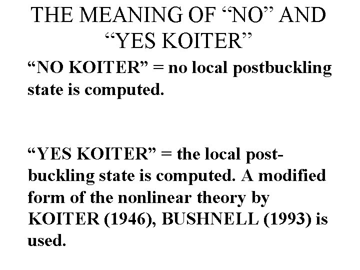 THE MEANING OF “NO” AND “YES KOITER” “NO KOITER” = no local postbuckling state