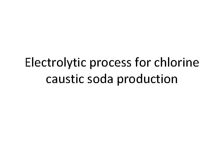 Electrolytic process for chlorine caustic soda production 