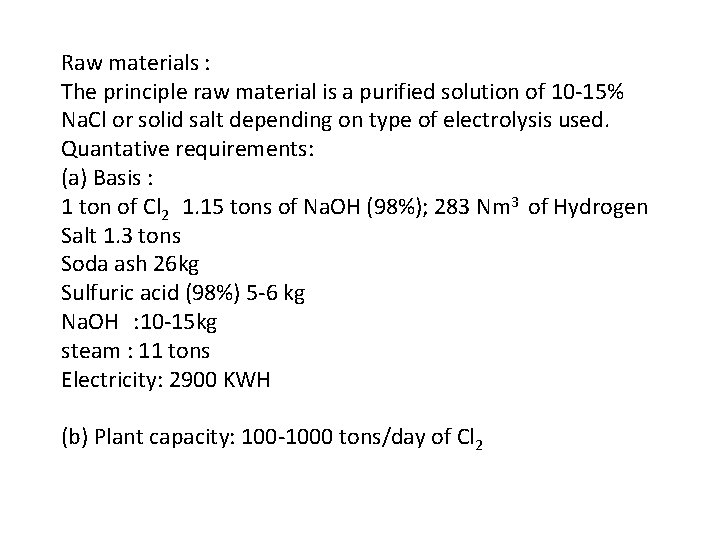 Raw materials : The principle raw material is a purified solution of 10 -15%