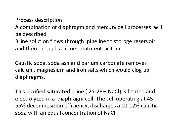Process description: A combination of diaphragm and mercury cell processes will be described. Brine