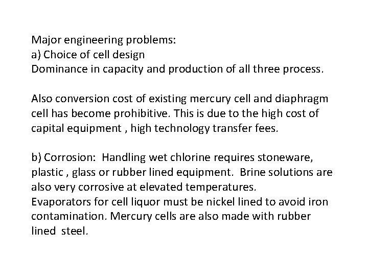 Major engineering problems: a) Choice of cell design Dominance in capacity and production of