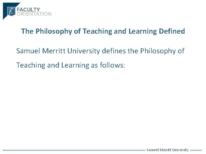 The Philosophy of Teaching and Learning Defined Samuel Merritt University defines the Philosophy of