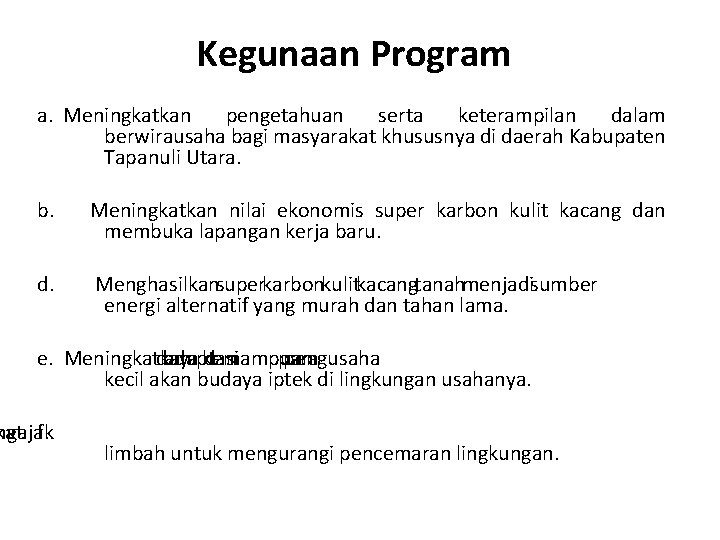 Kegunaan Program a. Meningkatkan pengetahuan serta keterampilan dalam berwirausaha bagi masyarakat khususnya di daerah