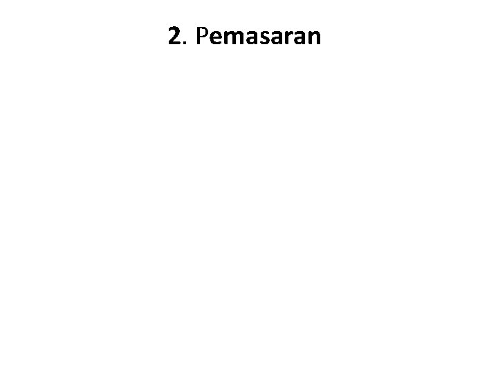 2. Pemasaran 