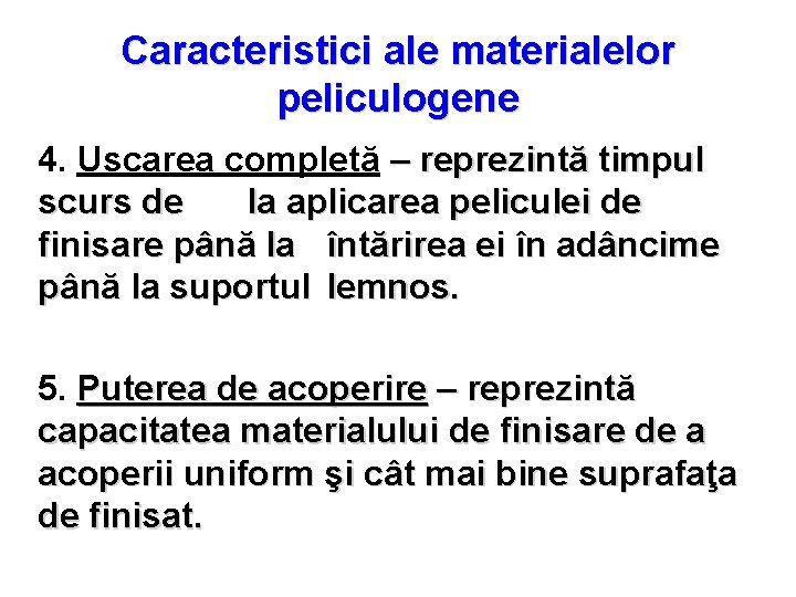 Caracteristici ale materialelor peliculogene 4. Uscarea completă – reprezintă timpul scurs de la aplicarea