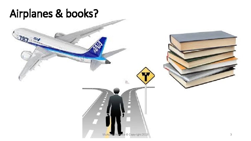 Airplanes & books? Mukuka Chipanta © Copyright 2018 3 