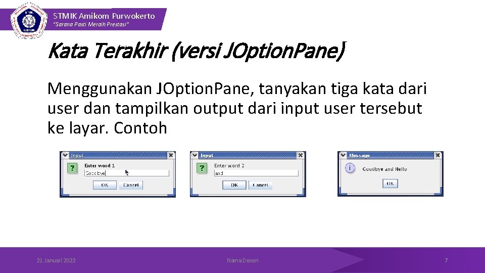 STMIK Amikom Purwokerto “Sarana Pasti Meraih Prestasi” Kata Terakhir (versi JOption. Pane) Menggunakan JOption.