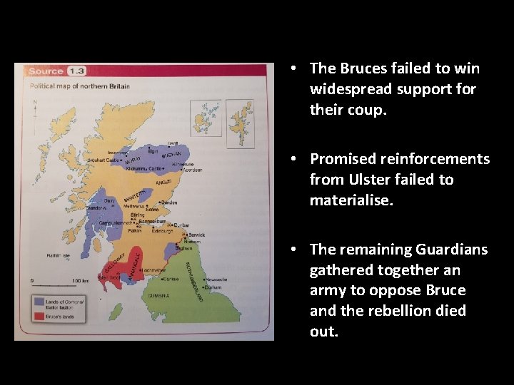  • The Bruces failed to win widespread support for their coup. • Promised