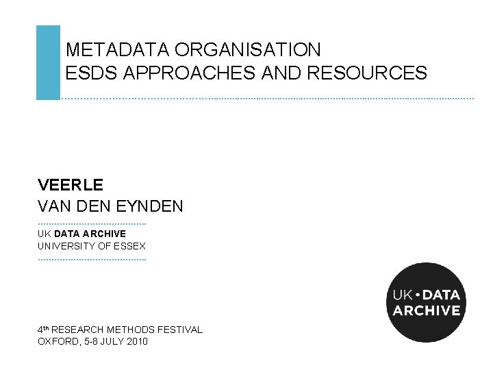 METADATA ORGANISATION ESDS APPROACHES AND RESOURCES ……………………. . . . . . . VEERLE