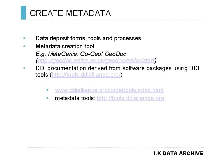 CREATE METADATA ………………………………………………………………. . • • • Data deposit forms, tools and processes Metadata