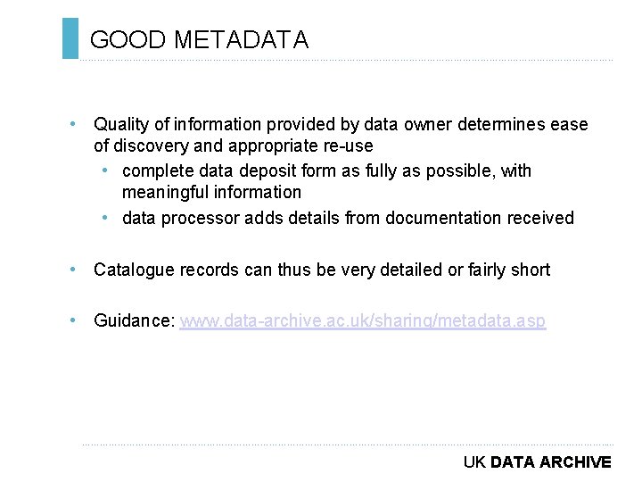 GOOD METADATA ………………………………………………………………. . • Quality of information provided by data owner determines ease