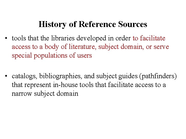 History of Reference Sources • tools that the libraries developed in order to facilitate