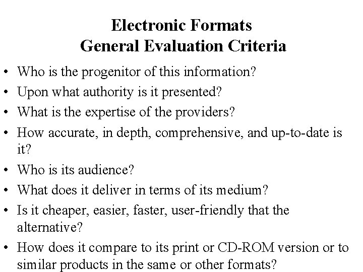 Electronic Formats General Evaluation Criteria • • Who is the progenitor of this information?
