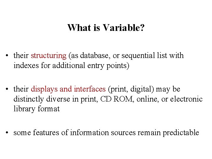 What is Variable? • their structuring (as database, or sequential list with indexes for