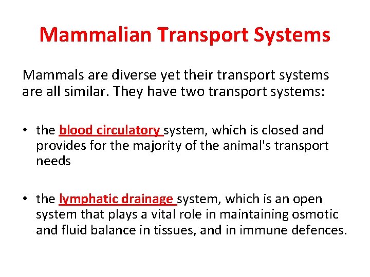 Mammalian Transport Systems Mammals are diverse yet their transport systems are all similar. They Mammalian Transport Systems Mammals are diverse yet their transport systems are all similar. They