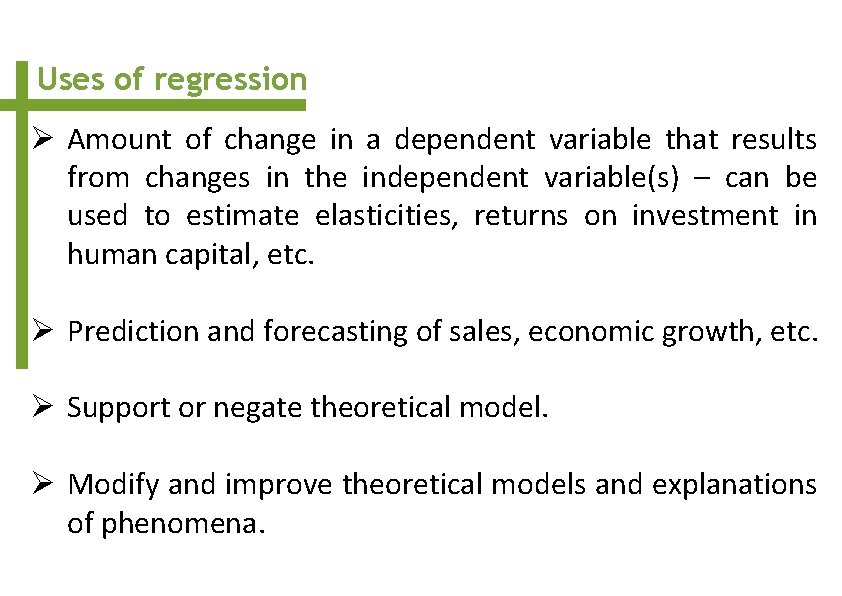 Uses of regression Ø Amount of change in a dependent variable that results from