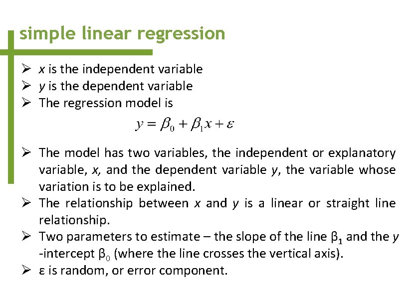 simple linear regression Ø x is the independent variable Ø y is the dependent