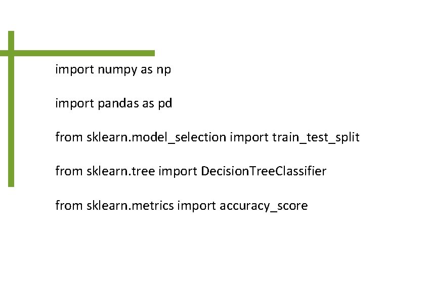 import numpy as np import pandas as pd from sklearn. model_selection import train_test_split from