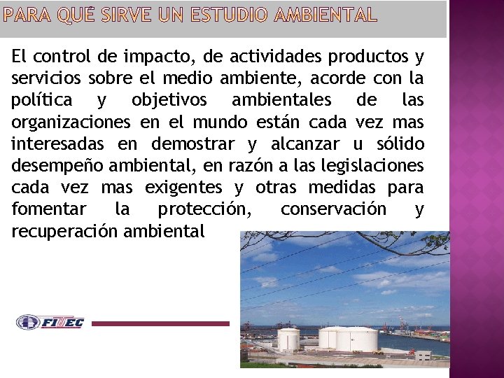 El control de impacto, de actividades productos y servicios sobre el medio ambiente, acorde