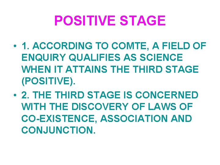 POSITIVE STAGE • 1. ACCORDING TO COMTE, A FIELD OF ENQUIRY QUALIFIES AS SCIENCE