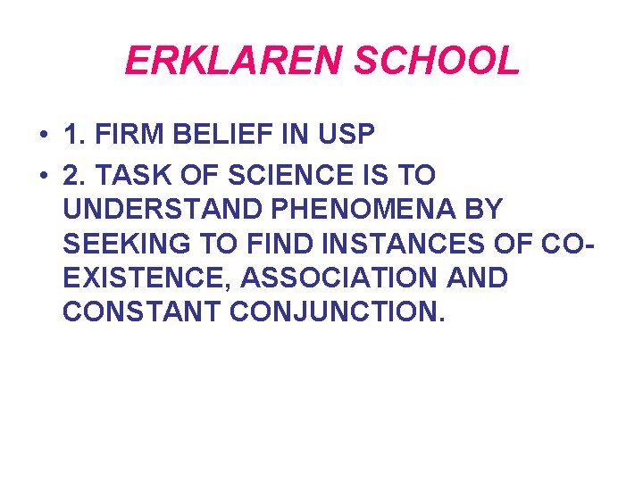 ERKLAREN SCHOOL • 1. FIRM BELIEF IN USP • 2. TASK OF SCIENCE IS