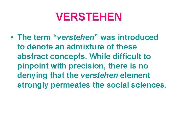 VERSTEHEN • The term “verstehen” was introduced to denote an admixture of these abstract