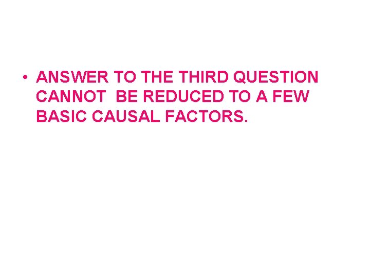  • ANSWER TO THE THIRD QUESTION CANNOT BE REDUCED TO A FEW BASIC