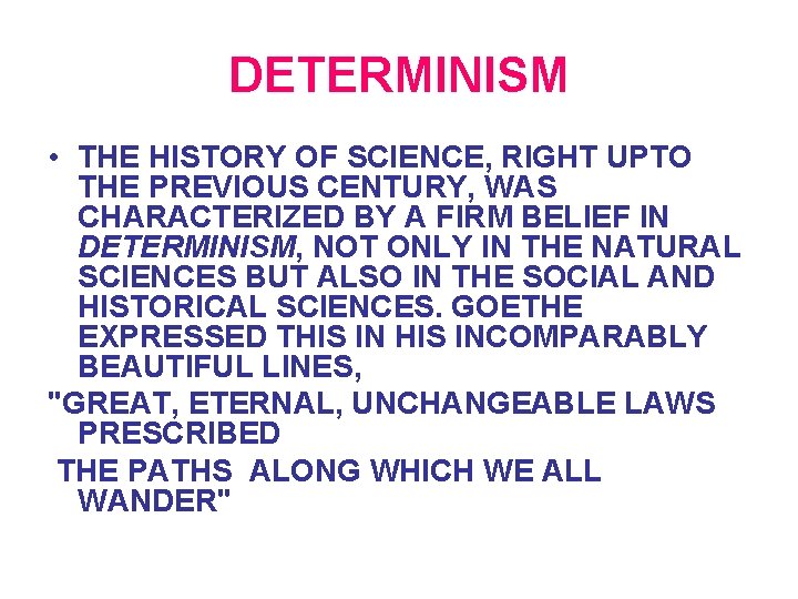 DETERMINISM • THE HISTORY OF SCIENCE, RIGHT UPTO THE PREVIOUS CENTURY, WAS CHARACTERIZED BY