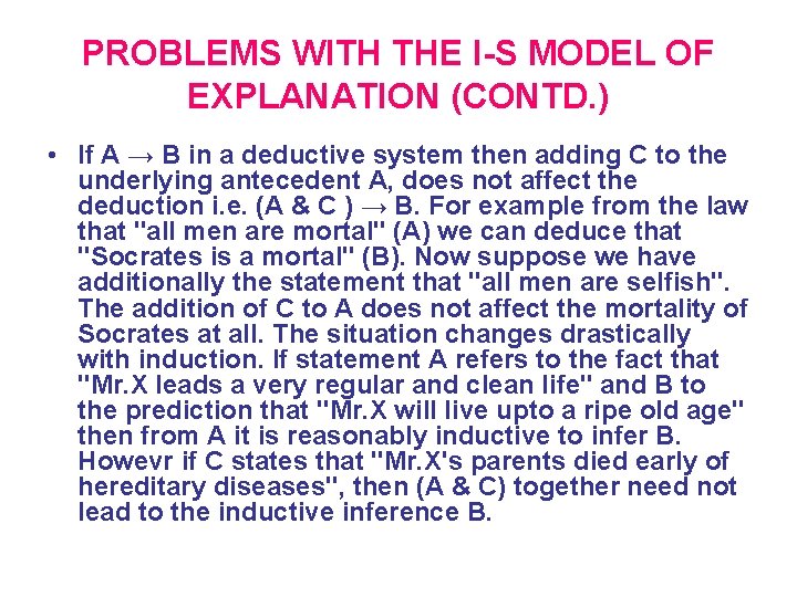 PROBLEMS WITH THE I-S MODEL OF EXPLANATION (CONTD. ) • If A → B