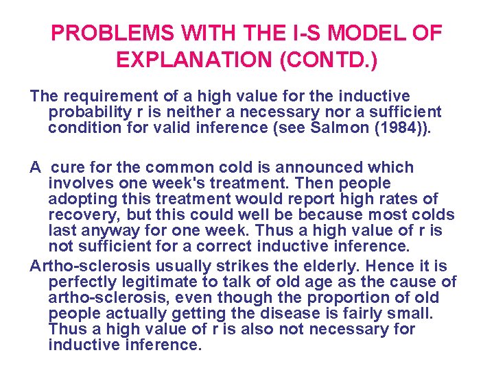 PROBLEMS WITH THE I-S MODEL OF EXPLANATION (CONTD. ) The requirement of a high