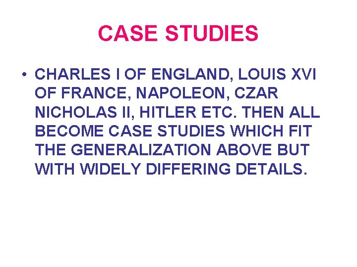 CASE STUDIES • CHARLES I OF ENGLAND, LOUIS XVI OF FRANCE, NAPOLEON, CZAR NICHOLAS