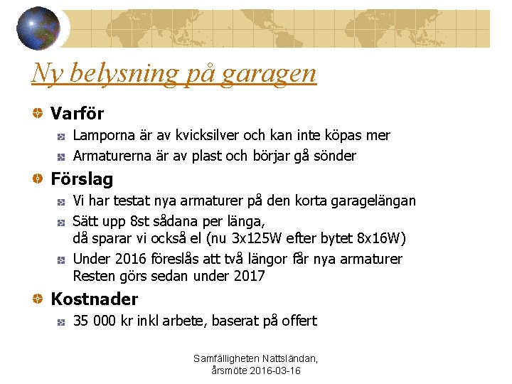 Ny belysning på garagen Varför Lamporna är av kvicksilver och kan inte köpas mer