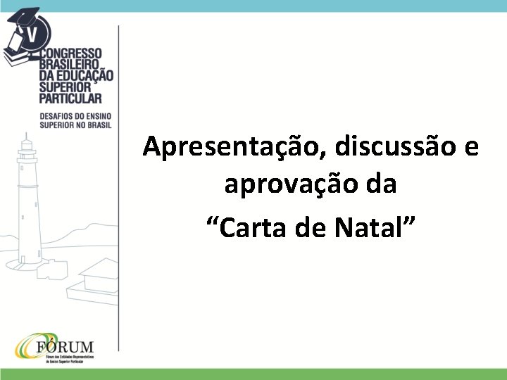 Apresentação, discussão e aprovação da “Carta de Natal” 