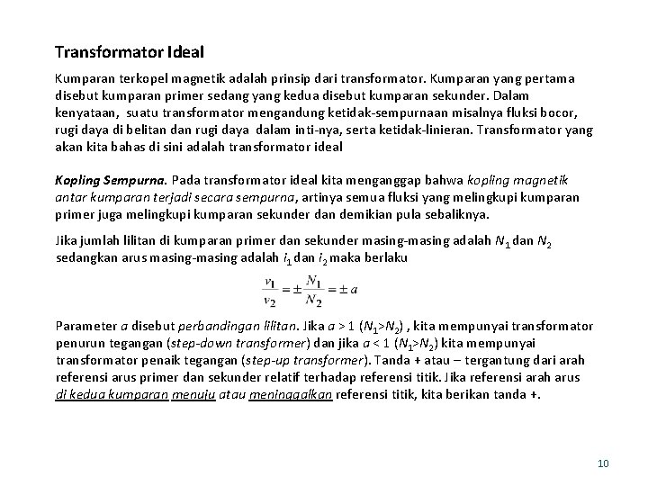 Transformator Ideal Kumparan terkopel magnetik adalah prinsip dari transformator. Kumparan yang pertama disebut kumparan