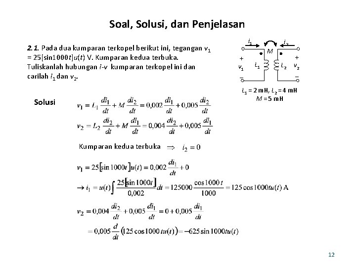 Soal, Solusi, dan Penjelasan 2. 1. Pada dua kumparan terkopel berikut ini, tegangan v