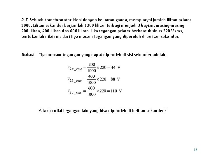 2. 7. Sebuah transformator ideal dengan keluaran ganda, mempunyai jumlah lilitan primer 1000. Lilitan