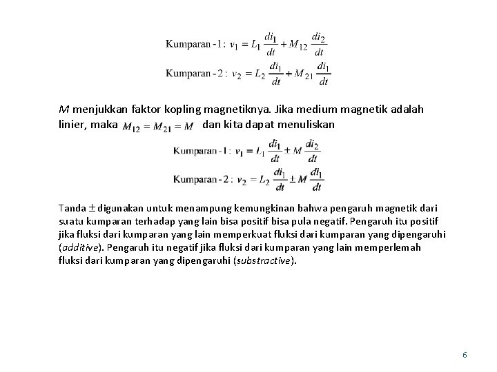 M menjukkan faktor kopling magnetiknya. Jika medium magnetik adalah linier, maka dan kita dapat