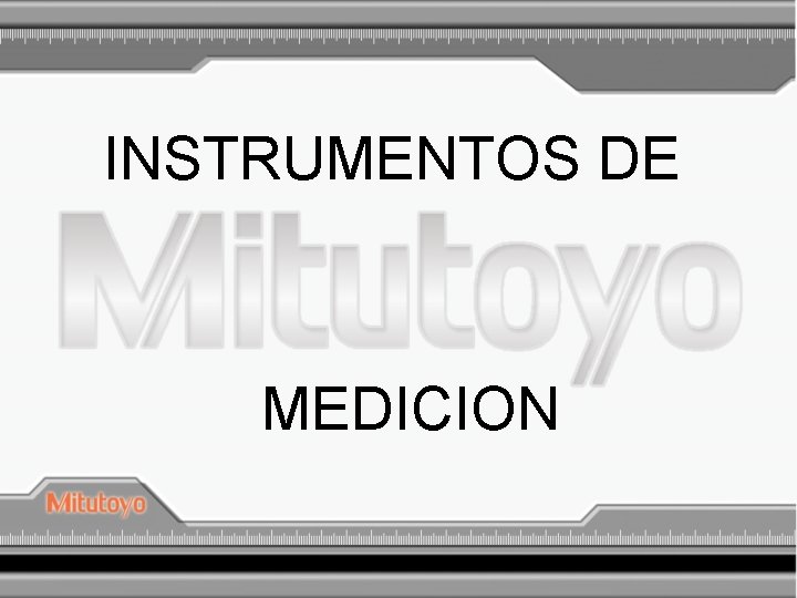 INSTRUMENTOS DE MEDICION 