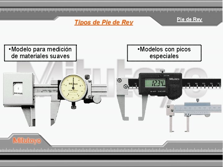 Tipos de Pie de Rey • Modelo para medición de materiales suaves Pie de