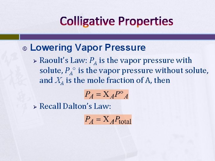 Colligative Properties Lowering Vapor Pressure Ø Ø Raoult’s Law: PA is the vapor pressure