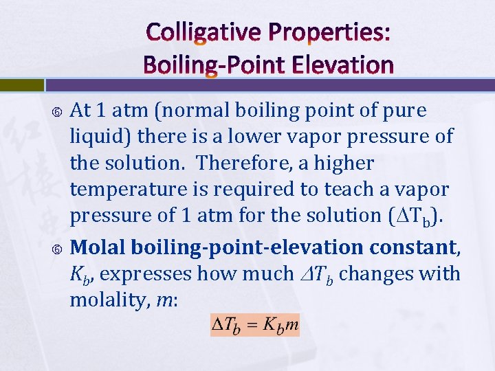 Colligative Properties: Boiling-Point Elevation At 1 atm (normal boiling point of pure liquid) there