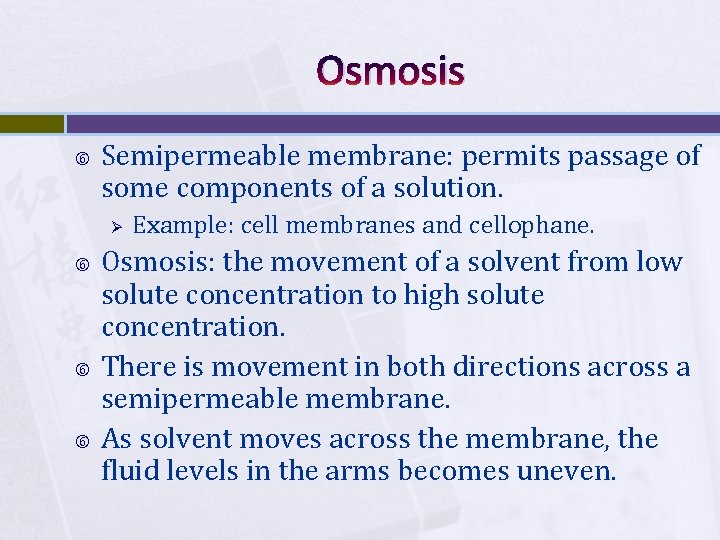 Osmosis Semipermeable membrane: permits passage of some components of a solution. Ø Example: cell