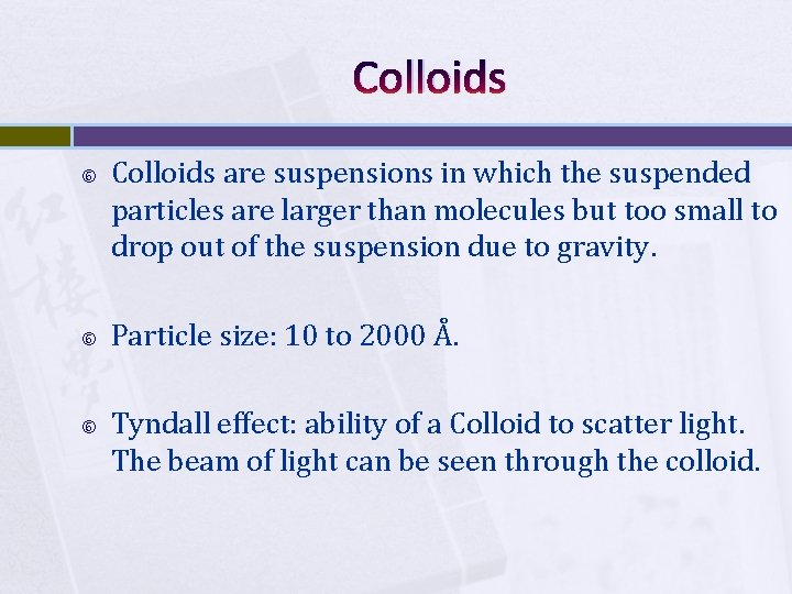 Colloids Colloids are suspensions in which the suspended particles are larger than molecules but