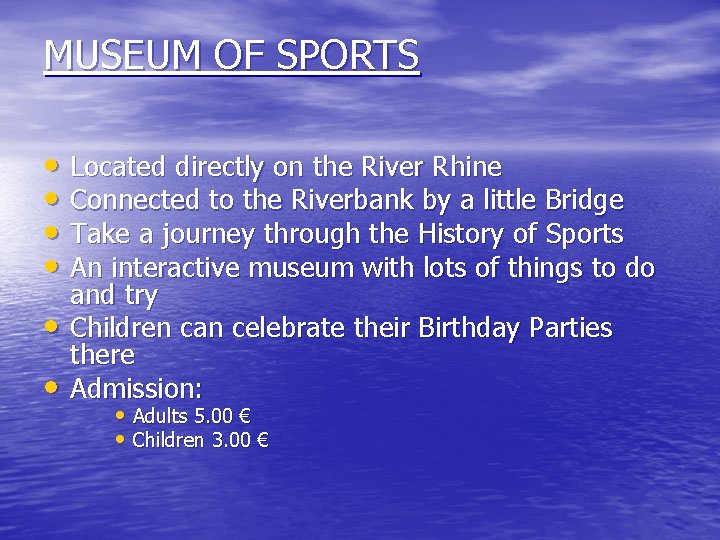 MUSEUM OF SPORTS • Located directly on the River Rhine • Connected to the